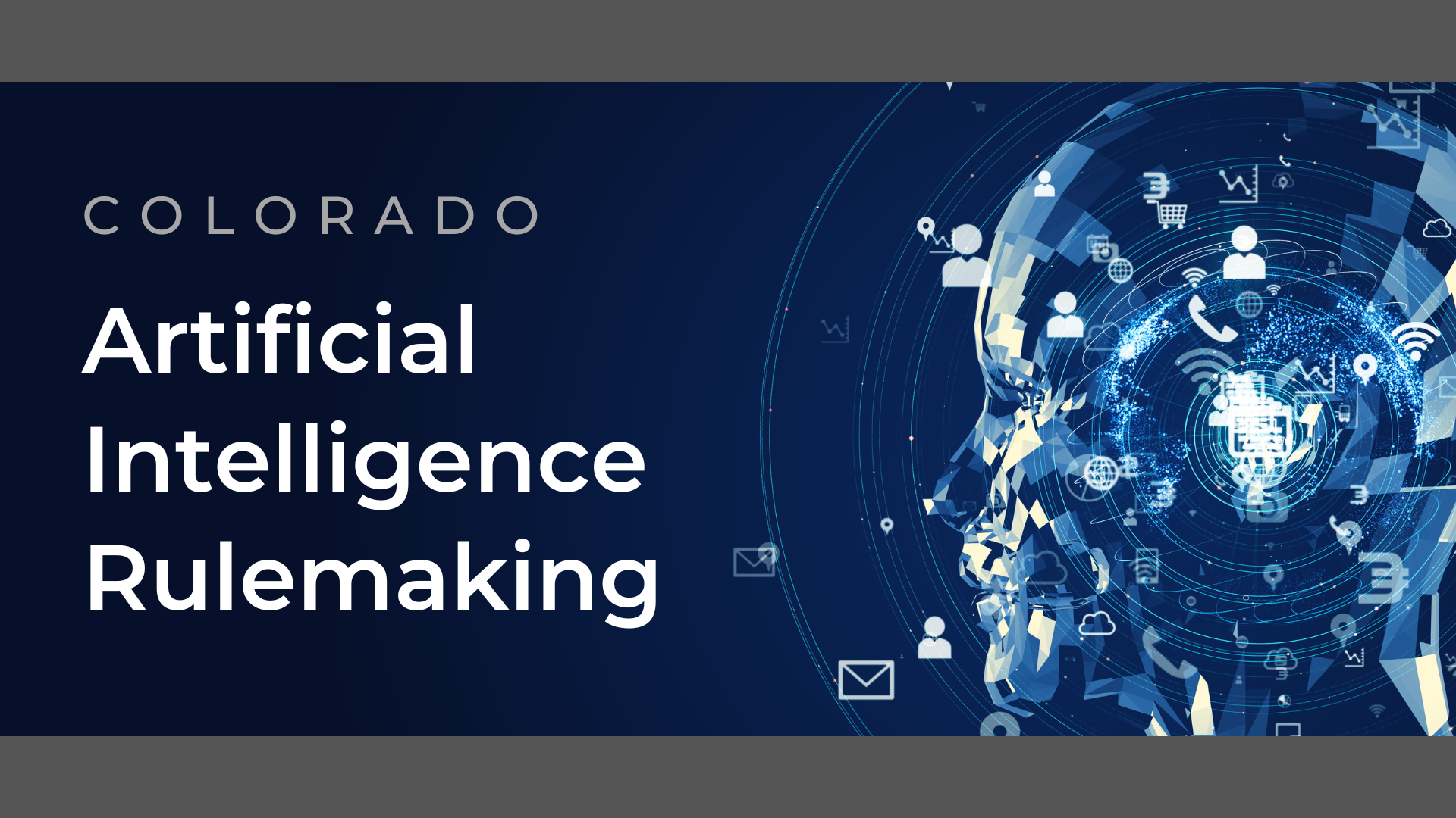 Colorado Artificial Intelligence Rulemaking, next to images of icons and graphics filling the brain of an robot-like person's head.